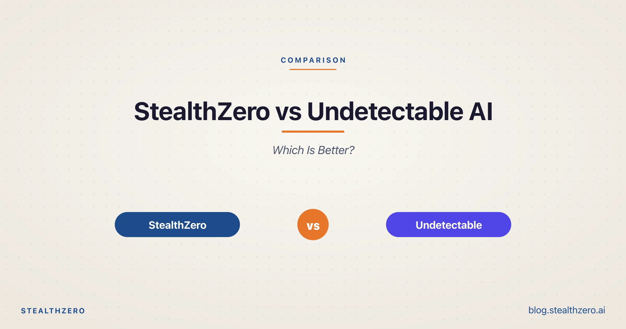 StealthZero vs Undetectable AI: Honest Comparison (2026)
